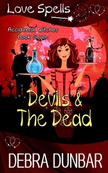 Devils and the Dead - Book #7 of the Accidental Witches