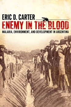 Hardcover Enemy in the Blood: Malaria, Environment, and Development in Argentina Book
