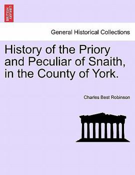 Paperback History of the Priory and Peculiar of Snaith, in the County of York. Book