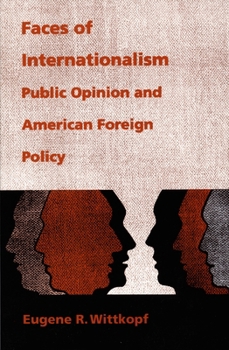 Paperback Faces of Internationalism: Public Opinion and American Foreign Policy Book
