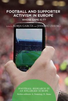 Hardcover Football and Supporter Activism in Europe: Whose Game Is It? Book