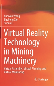 Hardcover Virtual Reality Technology in Mining Machinery: Virtual Assembly, Virtual Planning and Virtual Monitoring Book