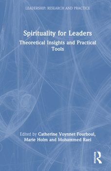 Hardcover Spirituality for Leaders: Theoretical Insights and Practical Tools Book
