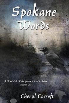 Paperback Spokane Words: A Twisted Tale from Luna's Attic, Book 1 Book