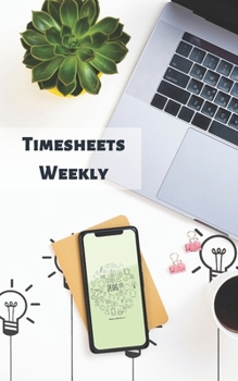 Paperback Timesheets Weekly: Employee time book - Work Hours Log - 5" x 8" - 50 pages Book