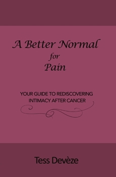 Paperback A Better Normal for Pain: Your Guide to Rediscovering Intimacy After Cancer Book