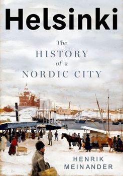 Hardcover Helsinki: The History of a Nordic City Book