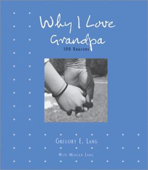 Hardcover Why I Love Grandpa: 100 Reasons Book