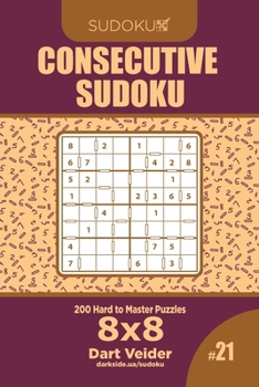 Paperback Consecutive Sudoku - 200 Hard to Master Puzzles 8x8 (Volume 21) Book
