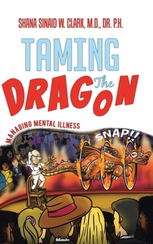 Hardcover Taming The Dragon: Managing Mental Illness Book