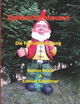 Paperback Zipfelmützenhausen: Die Festvorbereitung [German] Book