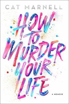Hardcover How to Murder Your Life: A Memoir Book