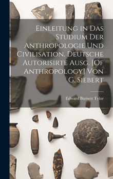Hardcover Einleitung in Das Studium Der Anthropologie Und Civilisation. Deutsche Autorisirte Ausg. [Of Anthropology] Von G. Siebert [German] Book