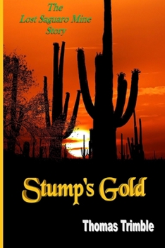 Paperback Stump's Gold: The Lost Saguaro Mine Story Book