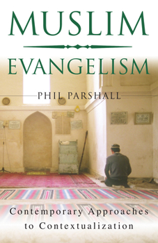 Paperback Muslim Evangelism: Contemporary Approaches to Contextualization Book