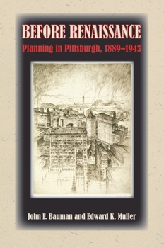 Paperback Before Renaissance: Planning in Pittsburgh, 1889-1943 Book