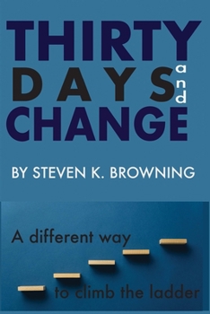 Paperback Thirty Days and Change: A Different Way to Climb the Ladder Book