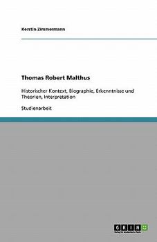 Paperback Thomas Robert Malthus: Historischer Kontext, Biographie, Erkenntnisse und Theorien, Interpretation [German] Book