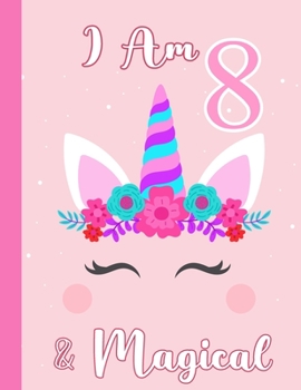 Paperback I am 8 & Magical: Birthday Journal Happy Birthday 8 Years Old - Journal for kids - 8 Year Old Christmas birthday gift Book