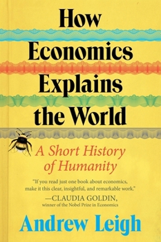 Paperback How Economics Explains the World: A Short History of Humanity Book