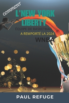 Paperback Comment L'équipe de Basketball Liberty de New York a Remporté la wnba 2024 [French] Book