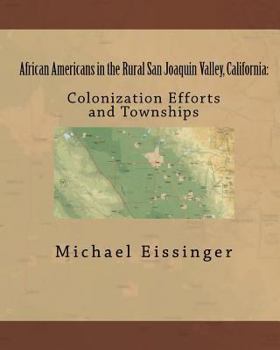 Paperback African Americans in the Rural San Joaquin Valley, California: : Colonization Efforts and Townships Book