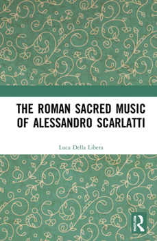 Hardcover The Roman Sacred Music of Alessandro Scarlatti Book