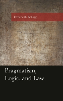 Paperback Pragmatism, Logic, and Law Book