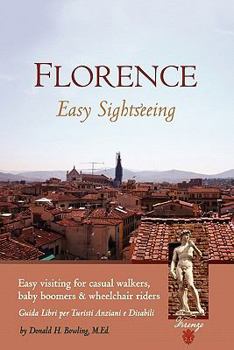 Paperback Florence: Easy Sightseeing: Easy Visiting for Casual Walkers Seniors & Wheelchair Riders Book