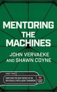 Mentoring the Machines: Origins - Part 2: Surviving the Deep Impact of the Artificially Intelligent Tomorrow
