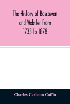 Paperback The history of Boscawen and Webster from 1733 to 1878 Book