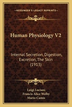 Paperback Human Physiology V2: Internal Secretion, Digestion, Excretion, The Skin (1913) Book