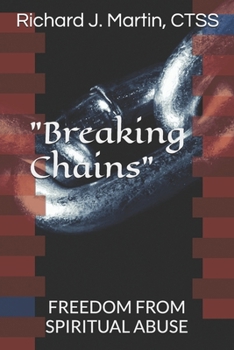 "Breaking Chains": Freedom from Spiritual Abuse