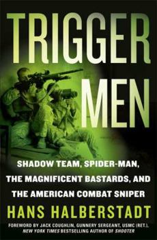 Hardcover Trigger Men: Shadow Team, Spider-Man, the Magnificent Bastards, and the American Combat Sniper Book
