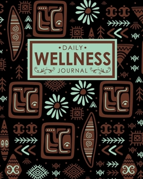 Paperback Daily Wellness Journal: A Daily Self-Care, Mood Tracking, Positive Thinking, Eating Habits, Fitness, & Health Tracker Book