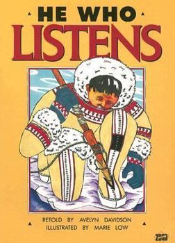 He Who Listens: An Inuit Story from Alaska