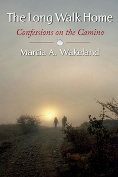 Paperback The Long Walk Home: Confessions on the Camino Book