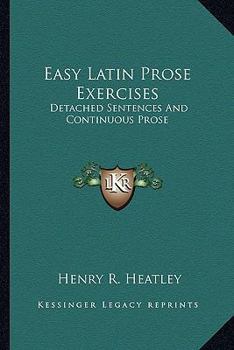 Easy Latin Prose Exercises: Detached Sentences And Continuous Prose