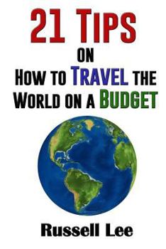 Paperback 21 Tips on How to Travel the World on a Budget Book