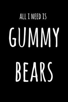 Paperback All I Need Is Gummy Bears: 6x9" Lined Notebook/Journal Funny Gift Idea Book