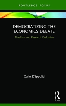 Democratizing the Economics Debate: Pluralism and Research Evaluation - Book  of the Young Feltrinelli Prize in the Moral Sciences