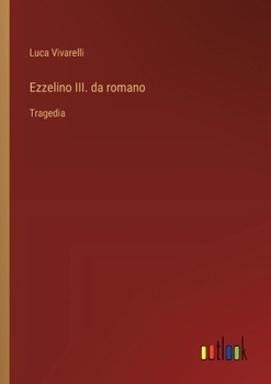 Paperback Ezzelino III. da romano: Tragedia [Italian] Book