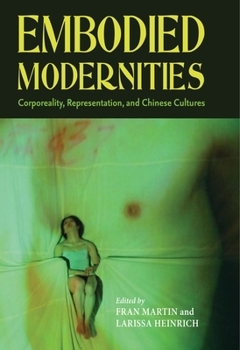 Hardcover Embodied Modernities: Corporeality, Representation, and Chinese Cultures Book