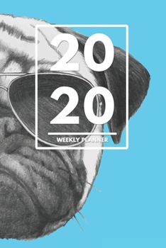 2020 Weekly Planner: Weekly Monthly Planner Calendar Appointment Book For 2020 6" x 9" - Pop Art Hipster Pug Puppy Edition For Dog Lovers (2020 Weekly Planners)