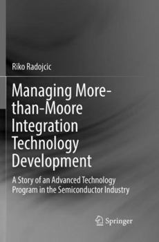 Paperback Managing More-Than-Moore Integration Technology Development: A Story of an Advanced Technology Program in the Semiconductor Industry Book