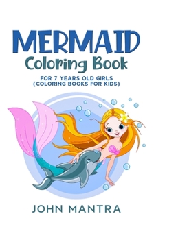 Mermaid Coloring Book: For 7 Years old Girls