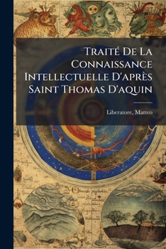 Paperback Traité de la Connaissance Intellectuelle d'Après Saint Thomas d'Aquin [French] Book