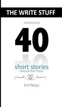 Hardcover The Write Stuff: 40 Short Stories, Poetry & Flash Fiction Book
