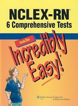 Paperback NCLEX-RN: 6 Comprehensive Tests Made Incredibly Easy! (Incredibly Easy! Series) Book