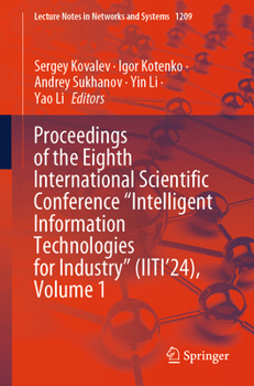Proceedings of the Eighth International Scientific Conference “Intelligent Information Technologies for Industry” (IITI’24), Volume 1 (Lecture Notes in Networks and Systems, 1209)